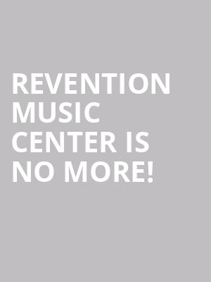 Revention Music Center is no more